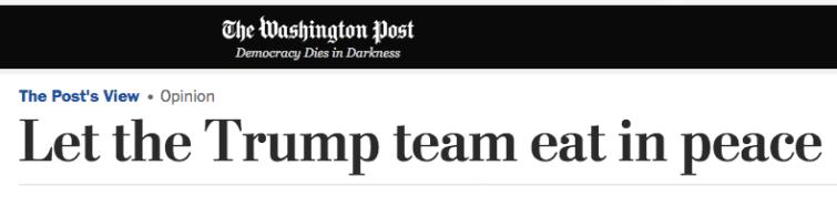 WaPo Let the Trump team eat in peace